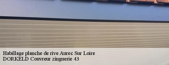 Habillage planche de rive  aurec-sur-loire-43110 DORKELD Couvreur zinguerie 43