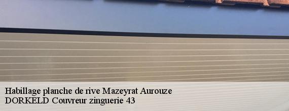 Habillage planche de rive  mazeyrat-aurouze-43230 DORKELD Couvreur zinguerie 43